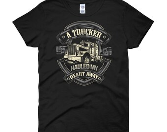 Truck Driver Wife Shirt A Trucker Hauled My Heart Away Girlfriend Semi Tractor Trailer Women t-shirt