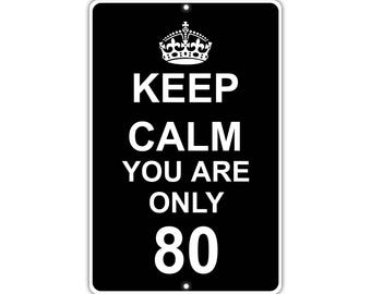 Keep Calm You Are Only 80 Metal Aluminum Sign