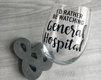 CUSTOMIZE to ANY SHOW! | I'd Rather Be Watching General Hospital Wine Glass | Gift for Mom | This is Us | Game if Thrones | 13 Reasons Why
