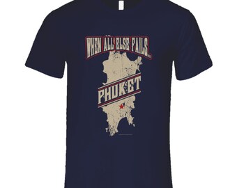 When All Else Fails...phuket T Shirt