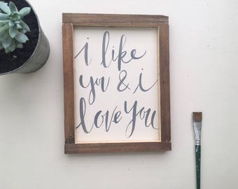 I like you & I love you | Hand Lettered Sign