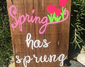Spring has Sprung Sign