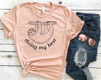 Doing My Best Sloth T-Shirt - Funny Shirt - Funny Tee - Graphic Tee - Gift for Her - Sloth Tee - Summer Shirt - Sarcastic Shirt