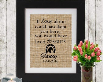 Burlap Personalized Horse Memorial - IF LOVE ALONE - Loss of a Horse - Horse Name and Dates - In Memory of a horse - Horse Sympathy - Burlap