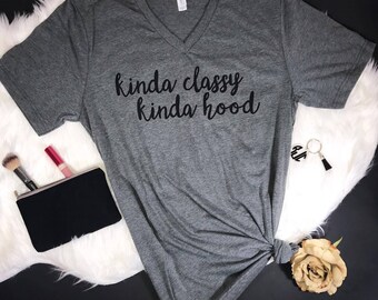 Kinda Classy Kinda Hood....Unisex V Neck, Funny T Shirt