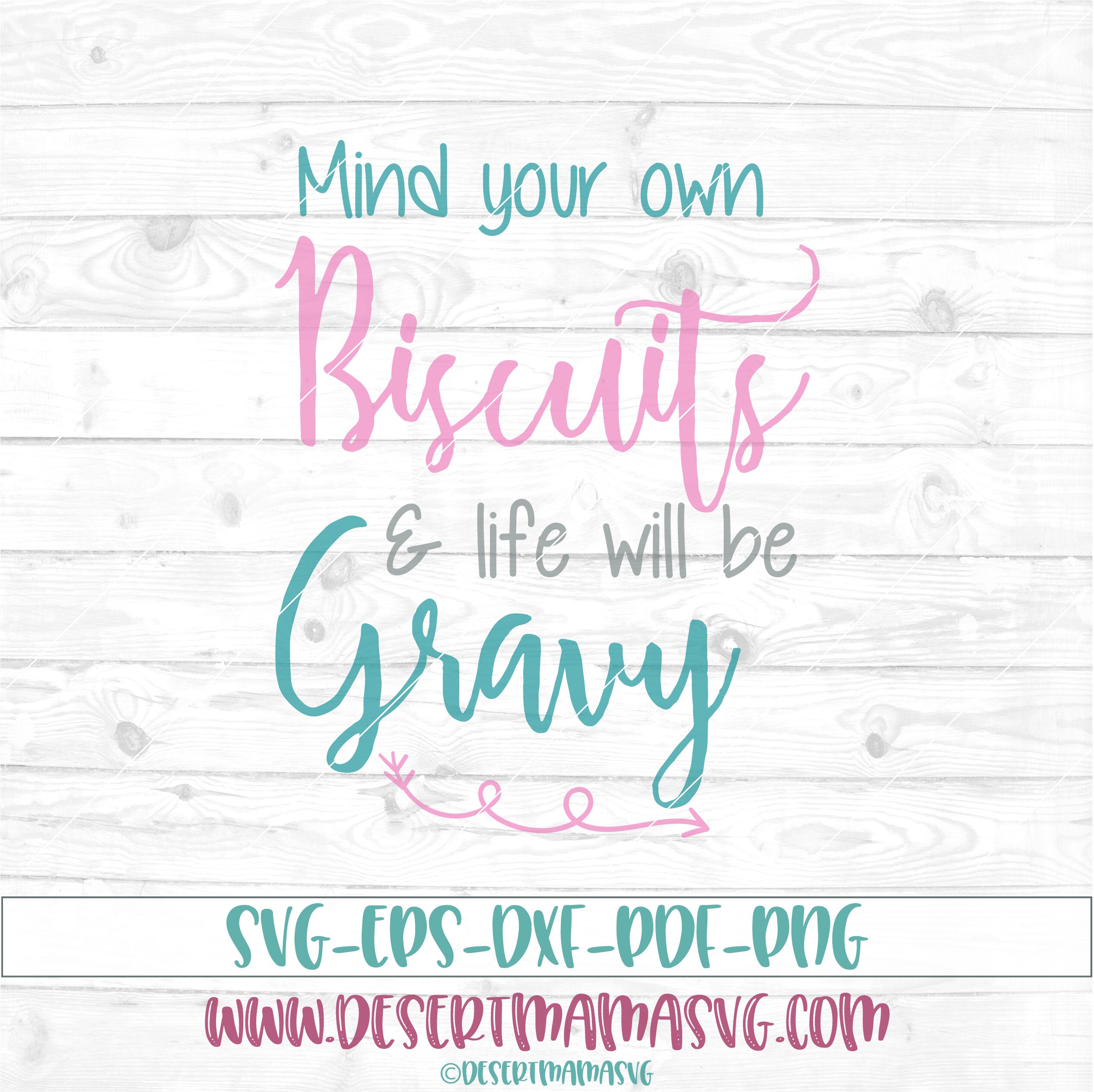 Download Mind your own biscuits and life will be gravy svg eps dxf