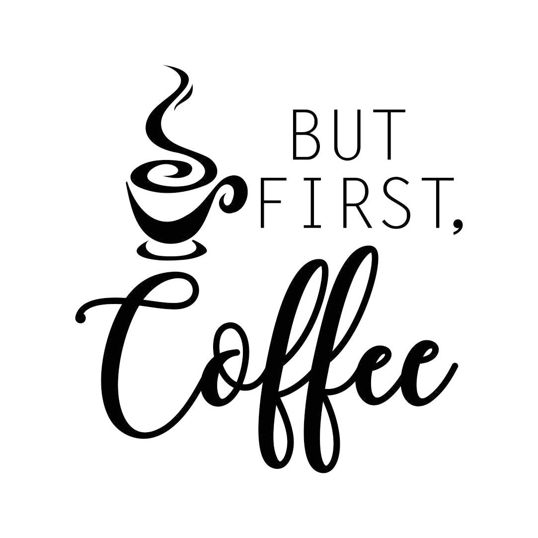 But first Coffee phrase Graphics SVG Dxf EPS Png Cdr Ai Pdf