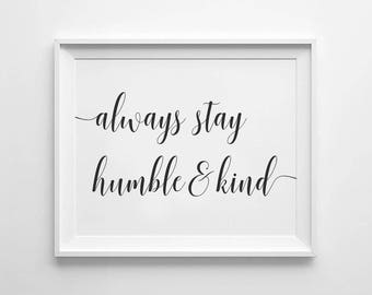 Always Stay Humble & Kind,humble and kind, Bedroom wall decor, Family room sign,Wall sign,Printable poster,Farmhouse decor,Minimalist Rustic