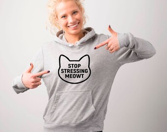 Stop Stressing Meowt Hoodie, Cat Lover Hoodies, Crazy Cat Lady, Kawaii Sweatshirt