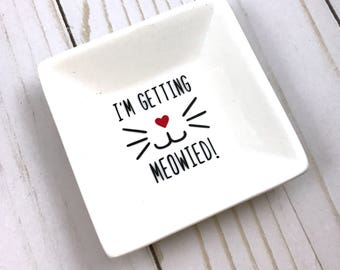 I'm Getting Meowied Jewelry Dish, Cat Lover Gift, I'm Getting Meowied, Best Friend Gift, Trinket Dish, Key Holder, Jewelry Dish