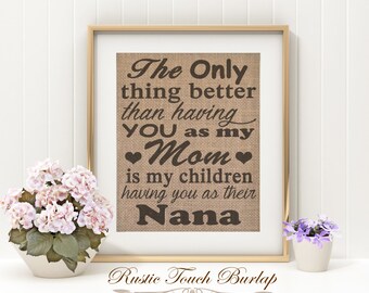 Mother's Day Gift | Mother's Day Gift for Nana | Gift for Mother | Mother sign | The only thing better than having you as my mom | Nana gift