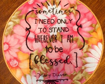 Mary Oliver quote - hand embroidery hoop art