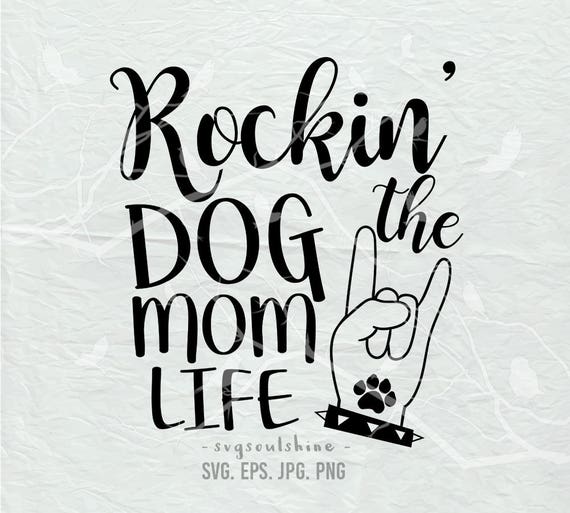 Download Rockin' the Dog Mom Life SVG Dogmomlife File SVG