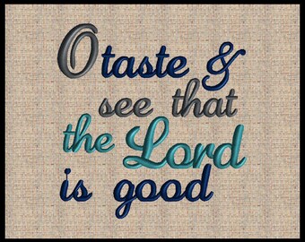 O taste and see that the Lord is good Psalms 34: 8 Machine Embroidery Design Embroidery Design Bible Scripture Verse Embroidery Design