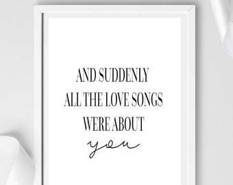 Suddenly all the love songs A4 Print, Love Print,
