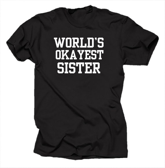 world's okayest sister t shirt