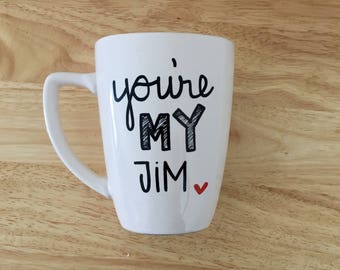 You're My Jim Mug. The Office Mug. The Office tv show Mug. Jim Pam Mug.