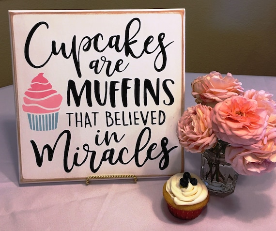 Cupcakes are Muffins that Believed in Miracles - Painted Wooden Sign - 12 x 12 - Cupcake sign - Hand Painted wooden signs - Bakery - Wedding