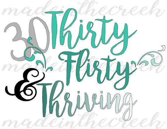 Thirty Flirty & Thriving Birthday 30th Birthday SVG File