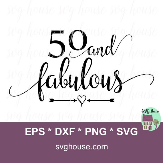 Download Fifty and Fabulous Svg 50th Birthday Svg 50th SVG 50 and