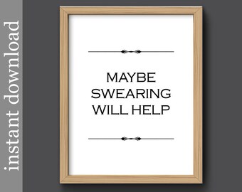 Swearing Will Help, funny printable, printable quote, funny office quote, funny dorm art, black and white, office wall art, boss's day gift