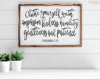 Clothe yourself with compassion, kindness, humility, gentleness and patience | FREE SHIPPING | Farmhouse Wood Sign | Scripture Sign | 35x23