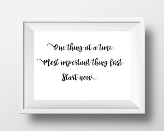 One thing at a time. Most important thing first. Start now. - Digital Print, Productivity in 11 words.