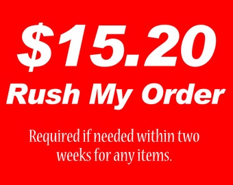 RUSH MY ORDER | Need within two weeks Custom Rush Order | Fast Delivery | Rush Order - Need within two weeks Rushed - faster Shipping
