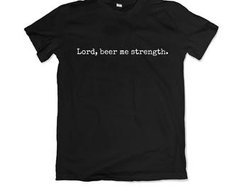 lord beer me strength shirt