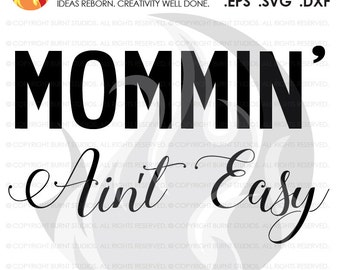 Digital File, Mommin' Ain't Easy, Mom, Mommy, New Mom, Strength, Encouragment, Love, Shirt Design, Decal Design, Svg, Png, Dxf, Eps file