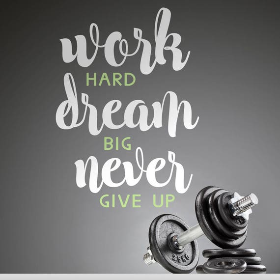 Fitness Motivation Work Hard Dream Big Never give up vinyl Fitness Motivation Work Hard Dream Big Never give up vinyl