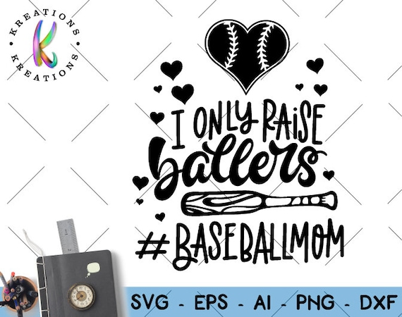 Download I only raise ballers svg baseball Mom quote saying printable