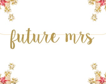 Future Mrs Glitter Banner | photo prop Celebrate| personalized banner custom wedding hashtag gold silver decorations party sign