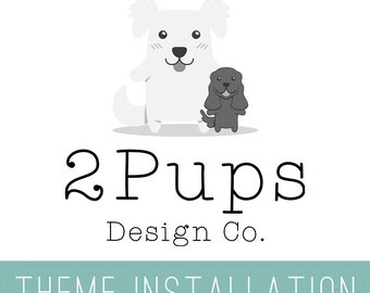 2 Pups Design Co. ADD ON - Wordpress Theme Installation