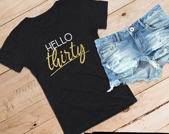 Hello Thirty Relaxed Fit Tee for Her /// Hello 30, Adult Birthday, 30th Birthday | #1448