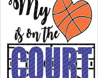 Basketball| My Heart Is On The Court| SVG| DXF| EPS| Cut File| Basketball Heart| Basketball Mom| Silhouett| Cricut| Vector| Instant Download