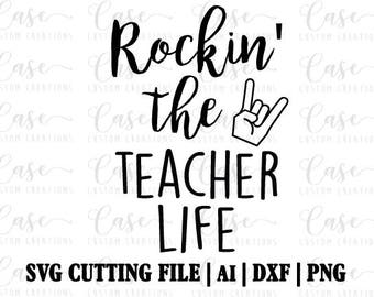 Rockin' the Teacher Life SVG Cutting File, Ai, Dxf and Png | Instant Download | Cricut and Silhouette | Teacher | Rockin