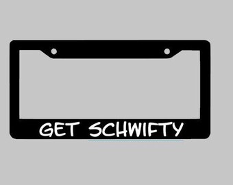 Rick And Morty Custom License Plate Frame, With Get Schwifty Decal On Black Frame,