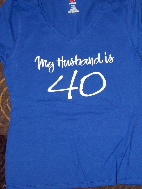 my husband is 40 shirt