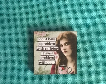 Caffeine Problem../Coffee Quote Wooden Needle Minder