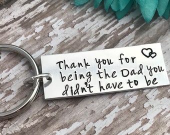 Thank you for being the dad you didn't have to be - step dad gift keychain - bonus dad keychain - dad gift - special dad - Father's Day