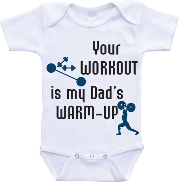 Workout Baby Clothes Your Workout is my Dad�s Warmup