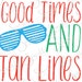 Good Times & Tan Lines Summer SVG Beach Tanning Lake Summer Spring Break Clipart Svg Dxf Eps Png Silhouette Cricut Cut File Commercial Use