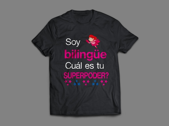 Bilingual T-Shirt (Soy Bilingue Cual es Tu Superpoder" S-4XL and Long Sleeve Available