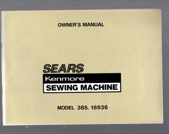 Owners MANUAL FOR SEARS Kenmore Sewing Machine Model 385.18836