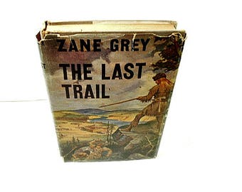 1943 The Last Trail by Zane Grey, Vintage Cowboy Western Fiction