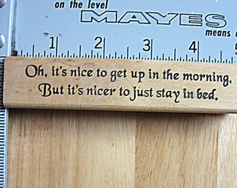 Love You to Bits LYTB Sentiment Oh its Nice to Get Up in the Morning DESTASH Rubber Stamp, Used Rubberstamp