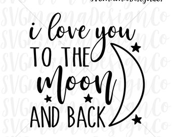 Free Free 304 Svg Love You To The Moon And Back SVG PNG EPS DXF File