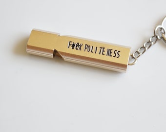 My Favorite Murder Whistle F**k Politeness My Favorite Murder Quotes F Politeness Gold or Silver High Frequency Whistle  Fuck Politeness