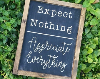 expect nothing/appreciate everything - wood sign